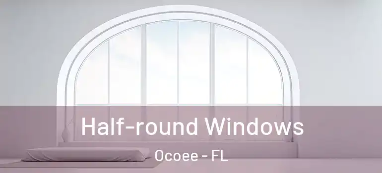 Half-round Windows Ocoee - FL
