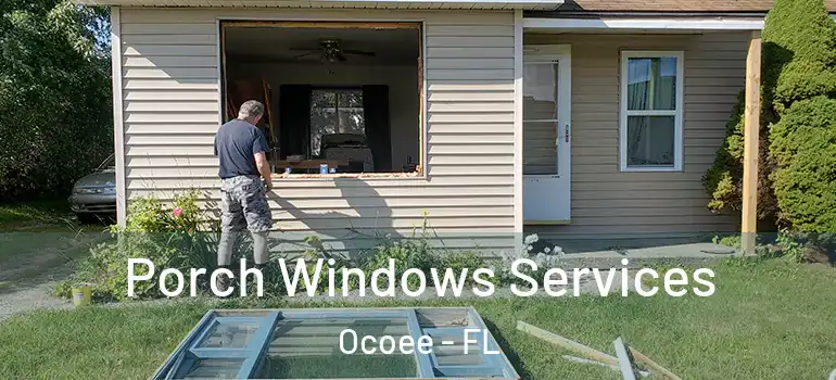 Porch Windows Services Ocoee - FL
