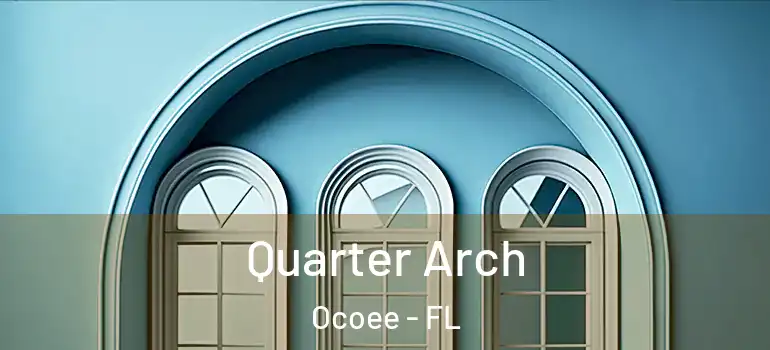 Quarter Arch Ocoee - FL