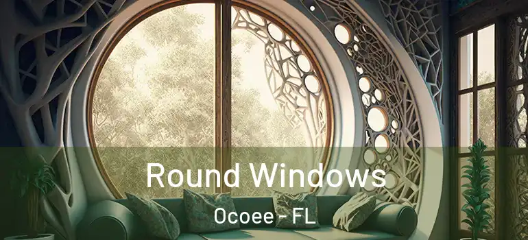 Round Windows Ocoee - FL
