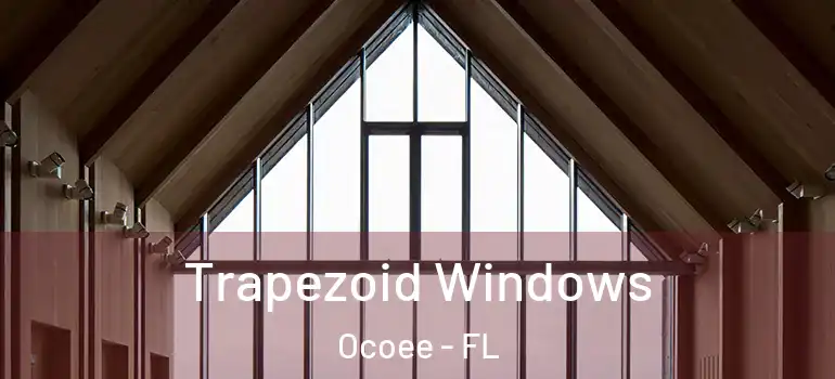 Trapezoid Windows Ocoee - FL