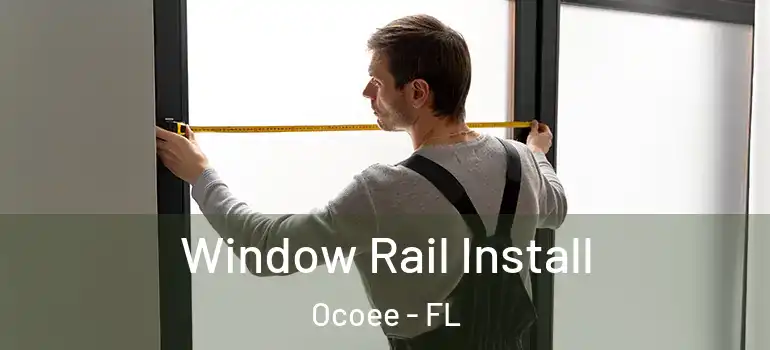 Window Rail Install Ocoee - FL